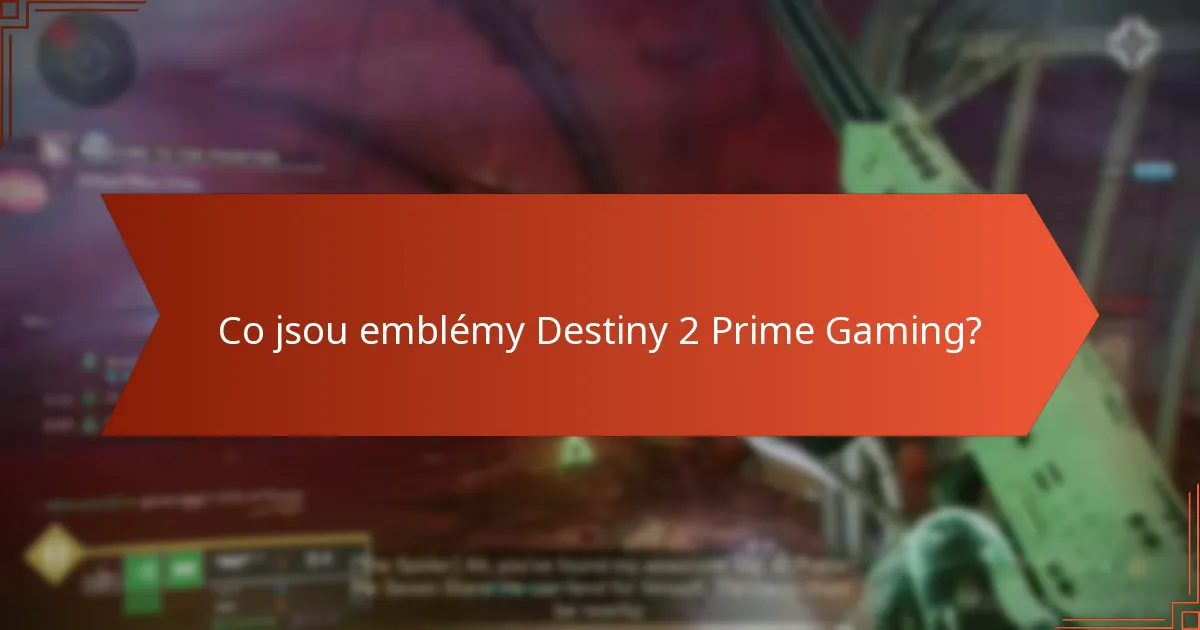 Jak mohu nárokovat emblémy Destiny 2 Prime Gaming?
