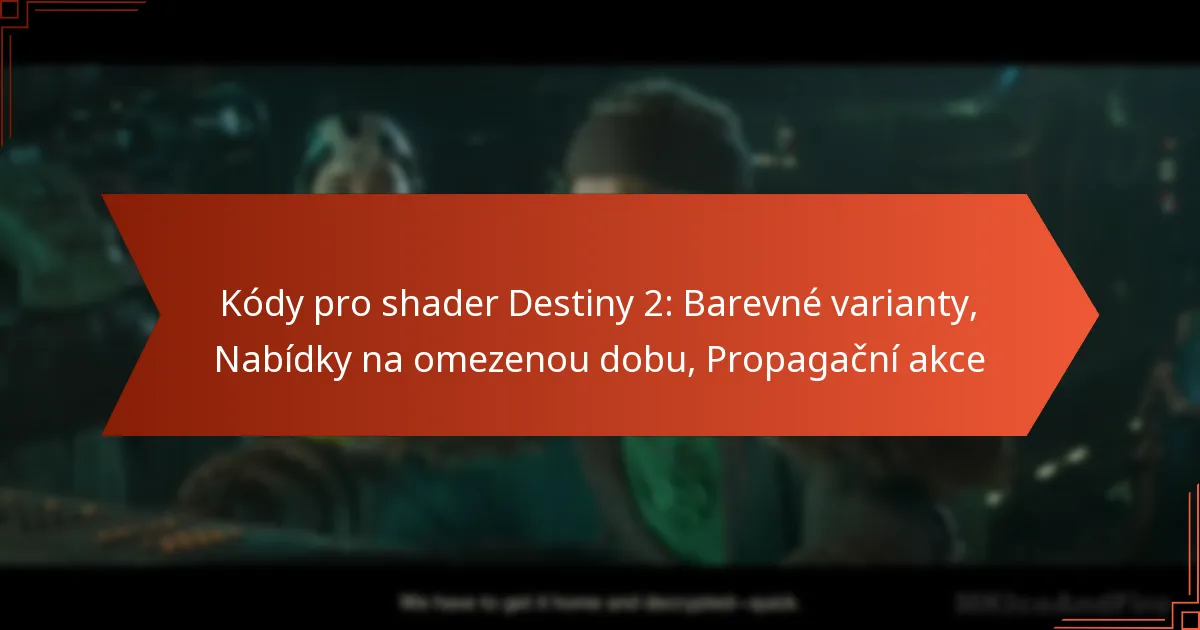 Kódy pro shader Destiny 2: Barevné varianty, Nabídky na omezenou dobu, Propagační akce