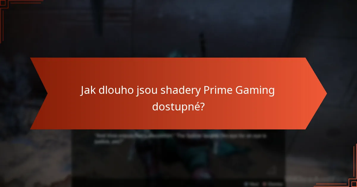 Jak dlouho jsou shadery Prime Gaming dostupné?