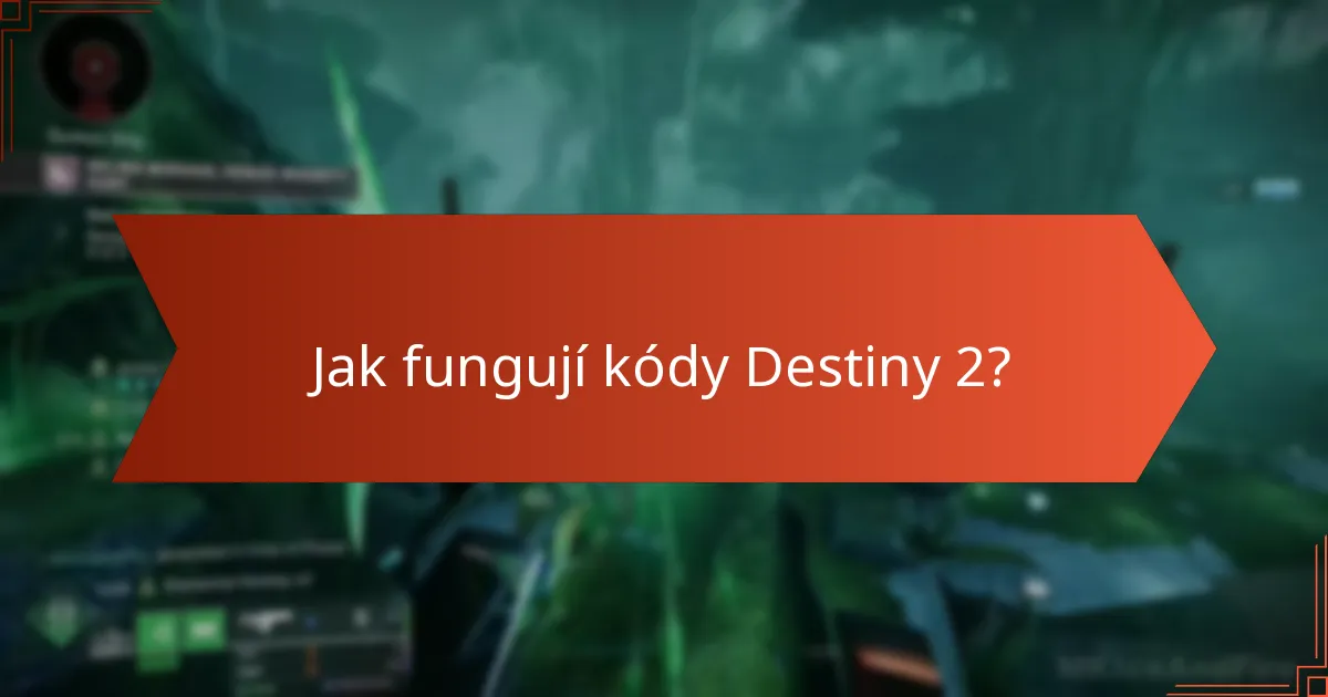 Jak fungují kódy Destiny 2?