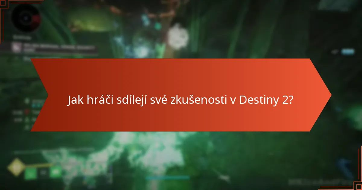 Jak hráči sdílejí své zkušenosti v Destiny 2?