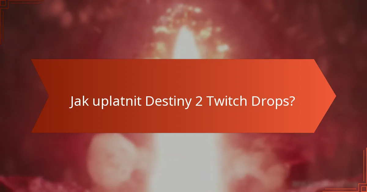 Jak uplatnit Destiny 2 Twitch Drops?