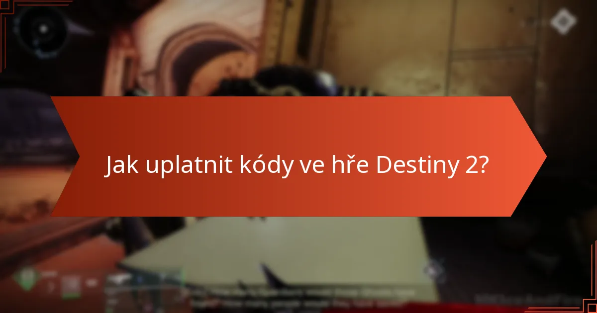 Jaké kódy lze uplatnit ve hře Destiny 2?