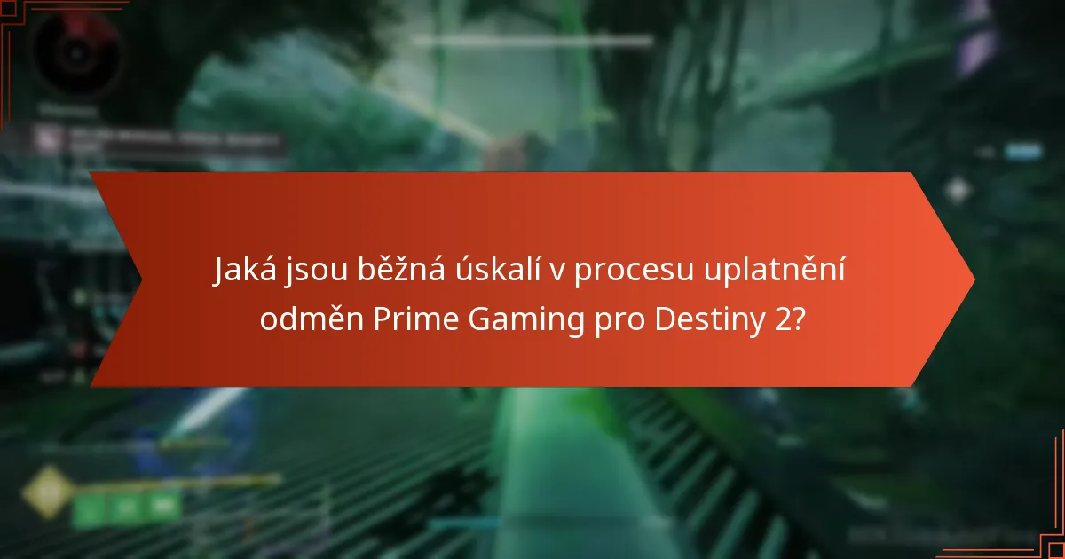 Jaké tipy mohou zlepšit váš zážitek z vykoupení odměn Prime Gaming pro Destiny 2?