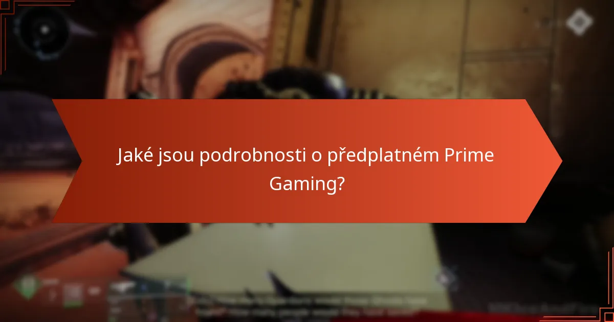 Jaké jsou podrobnosti o předplatném Prime Gaming?