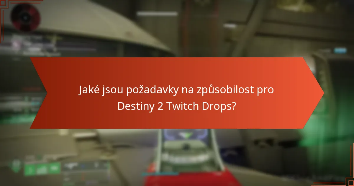 Jaké jsou požadavky na způsobilost pro Destiny 2 Twitch Drops?