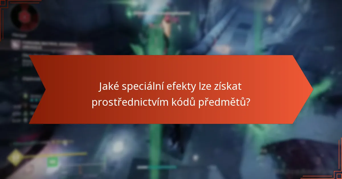 Jaké speciální efekty lze získat prostřednictvím kódů předmětů?